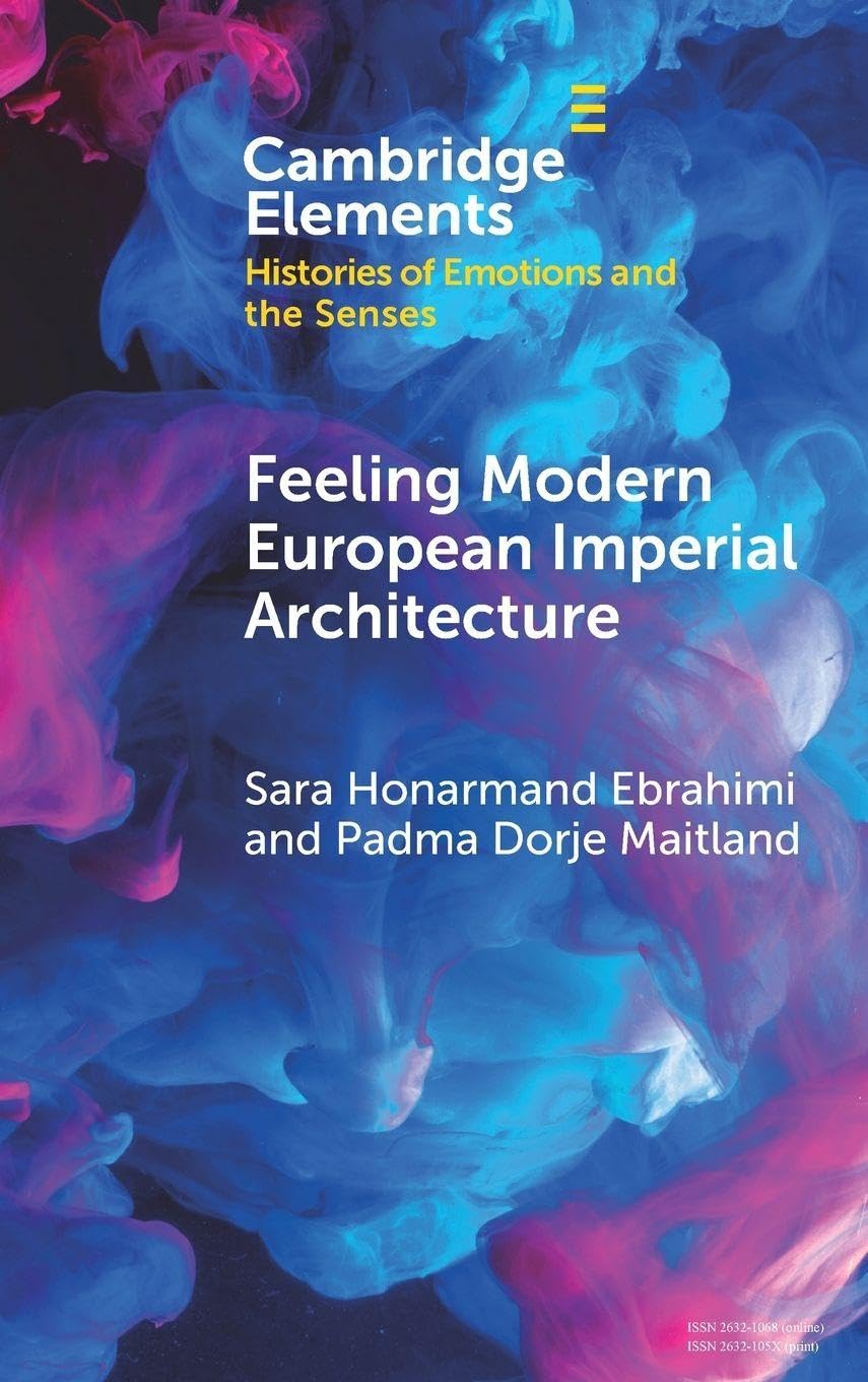 Feeling Modern European Imperial Architecture (Elements in Histories of Emotions and the Senses)