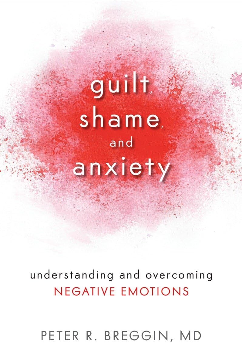 Guilt, Shame, and Anxiety: Understanding and Overcoming Negative Emotions Paperback – December 2, 2014