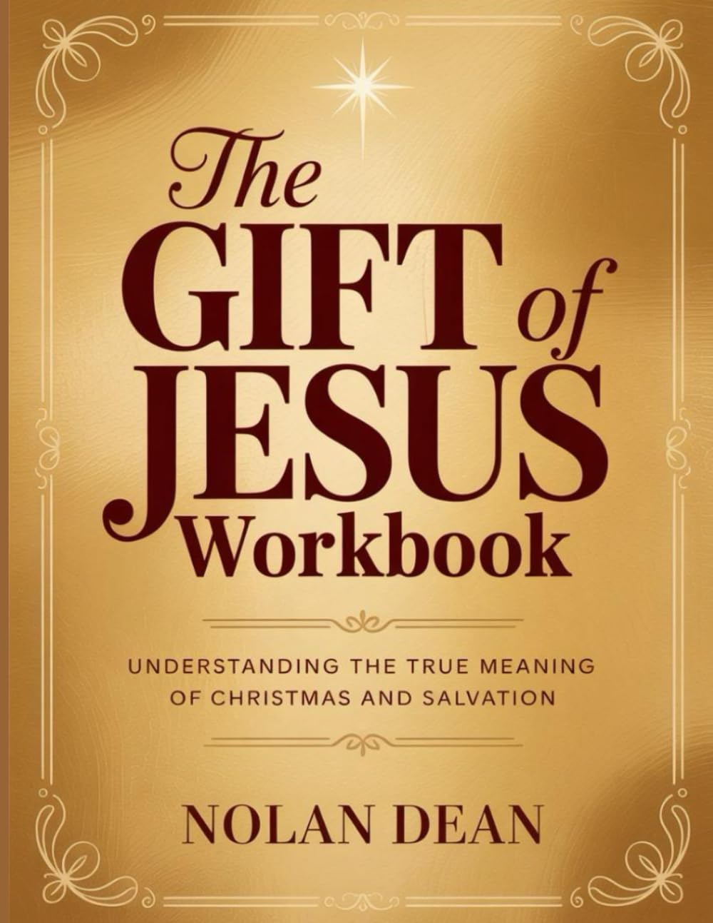 The Gift of Jesus Workbook: Understanding The True Meaning Of Christmas And Salvation