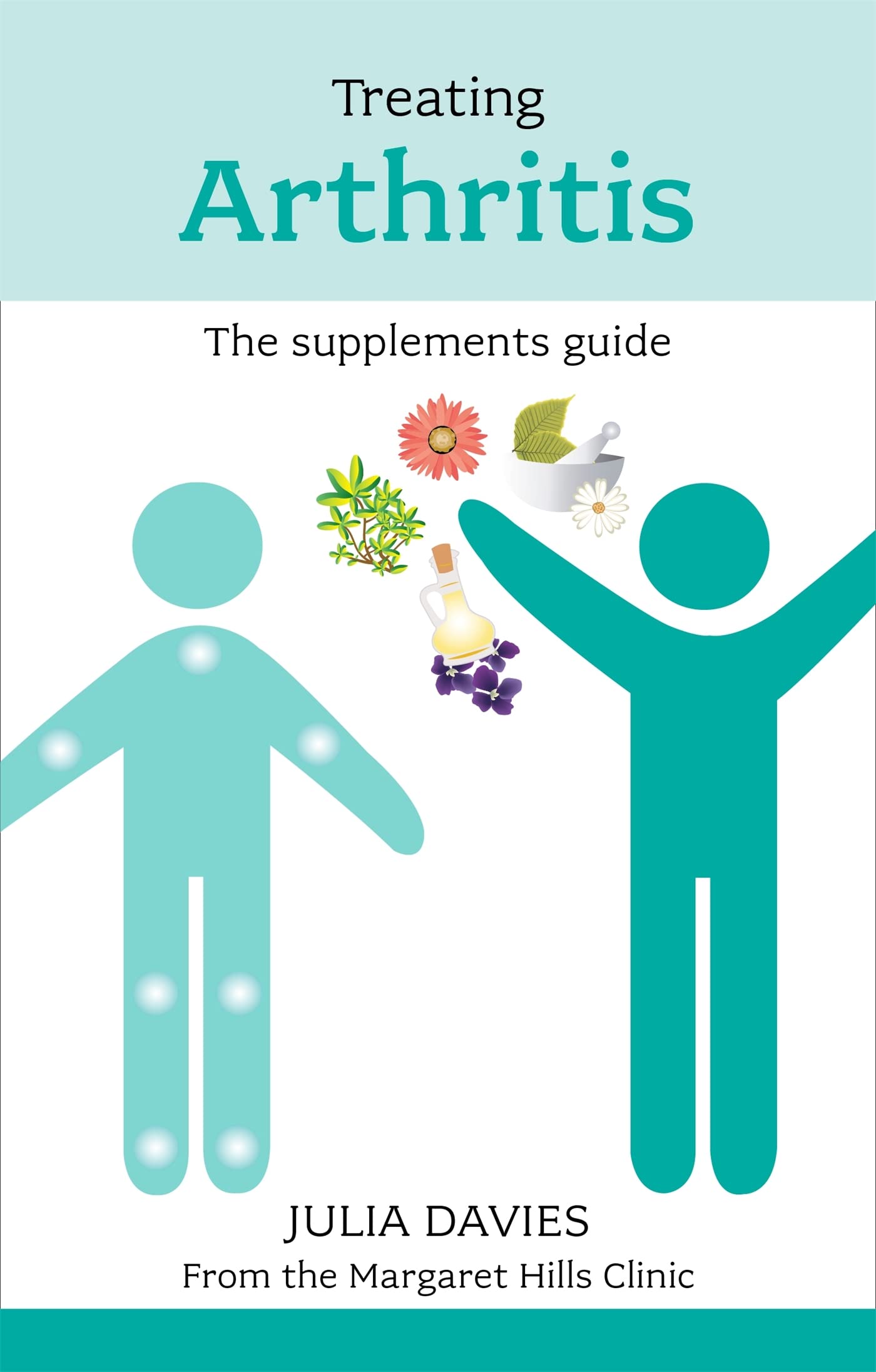 Treating Arthritis: The Supplements Guide,Julia Davies