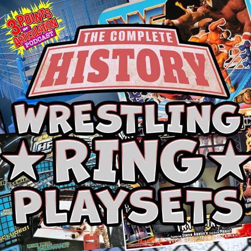 The Complete History of Wrestling Ring Playsets cover art