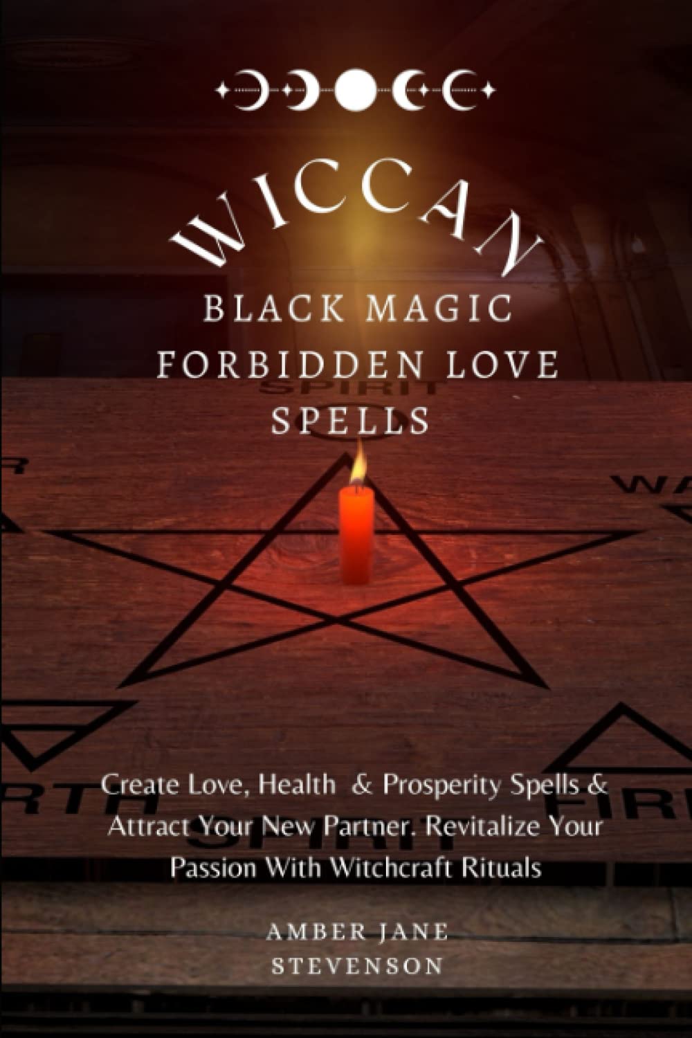 WICCAN BLACK MAGIC FORBIDDEN LOVE SPELLS: Create Love, Health And ...