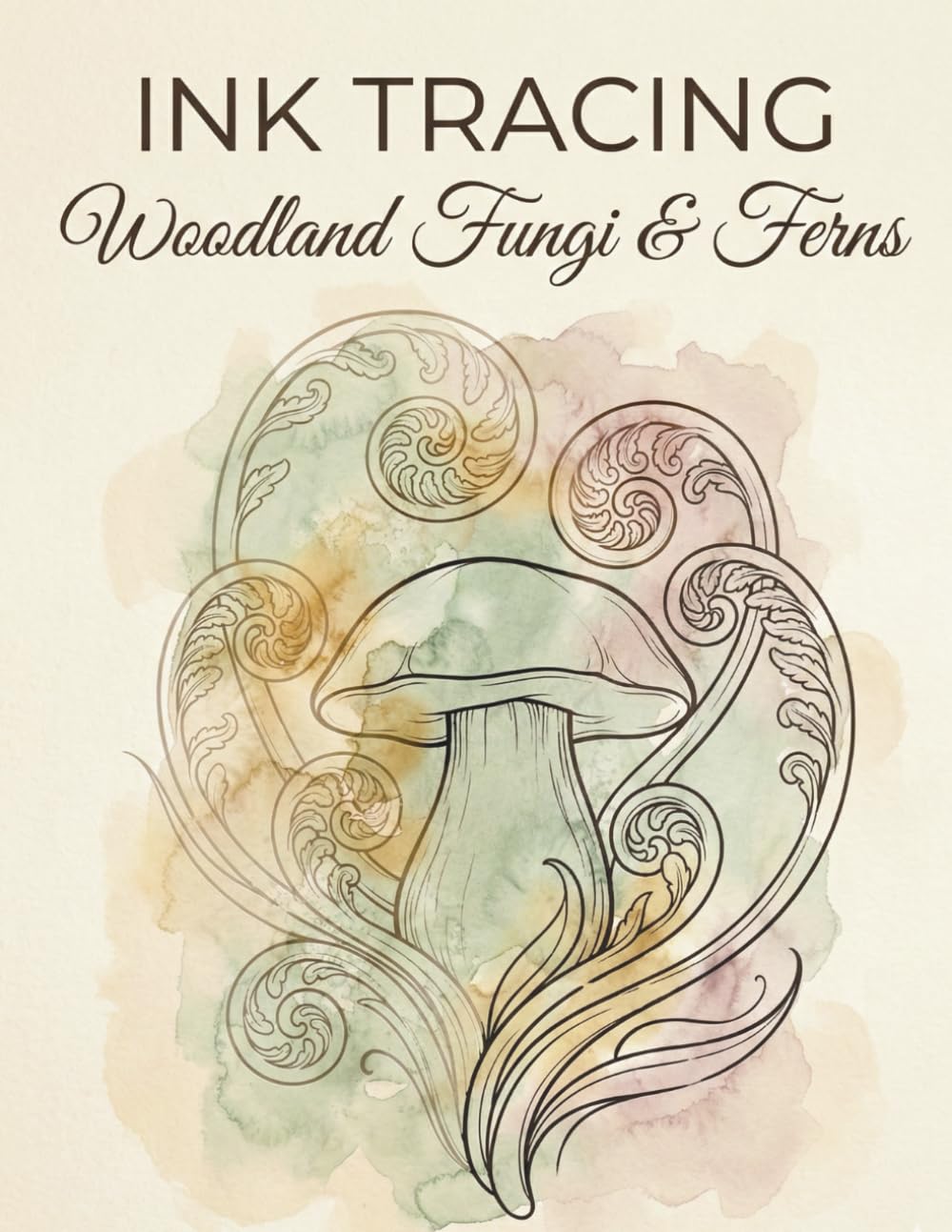 Ink Tracing Art Book:Woodland Fungi & Ferns: A Mindful Reverse Coloring Experience | Draw and Fill with One Black Pen | Clear Grey Guides & Muted Watercolor Wash (Haven & Ink Collection)