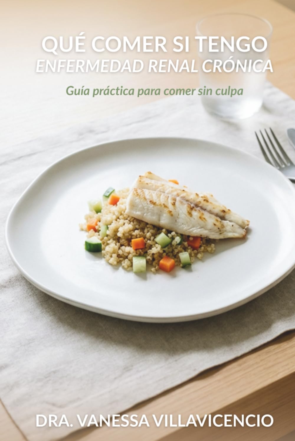 Qué comer si tengo Enfermedad Renal Crónica: Guía práctica para comer sin culpa