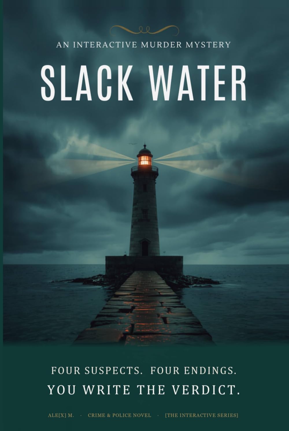 Slack Water: An Interactive Murder Mystery — Four Suspects, Four Endings, You Decide the Killer (Ale[X] M. - [The Interactive Series])