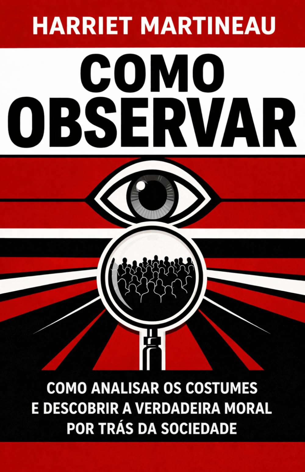 Como Observar: Como analisar os costumes e descobrir a verdadeira moral por trás da sociedade