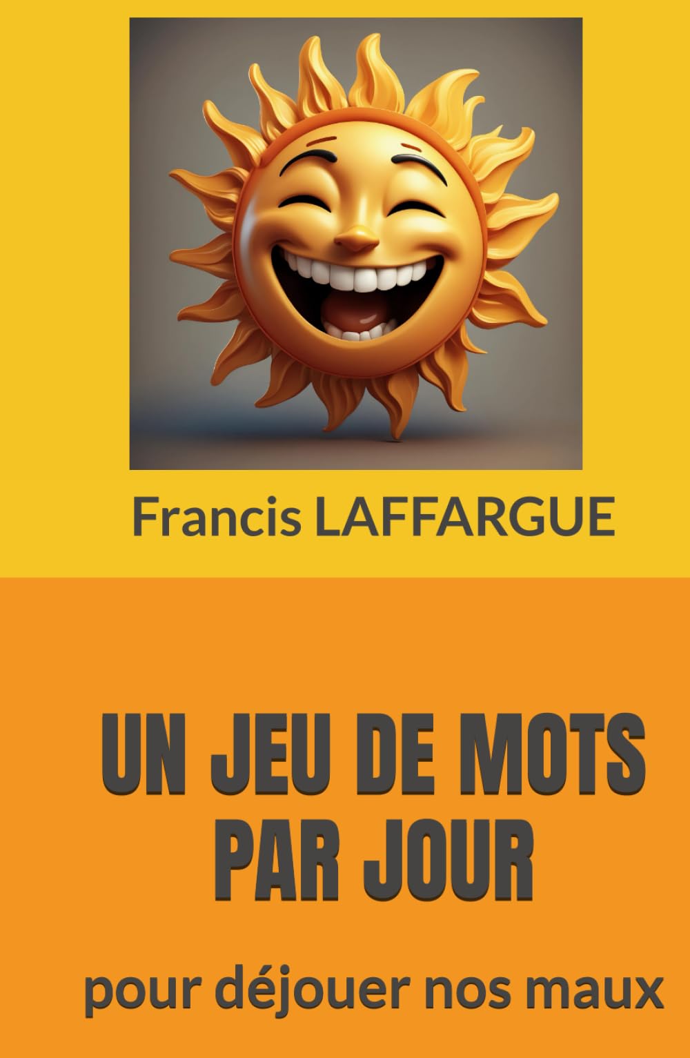 UN JEU DE MOTS PAR JOUR: pour déjouer nos maux