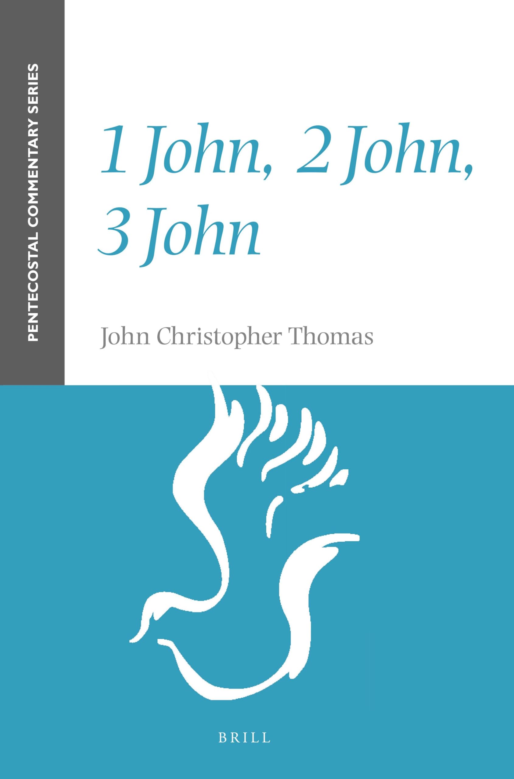 1 John, 2 John, 3 John: A Pentecostal Commentary (Pentecostal Commentary Series)