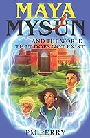 Maya Mysun & the World that does not Exist: (A Magical Fantasy Adventure) 1973466007 Book Cover