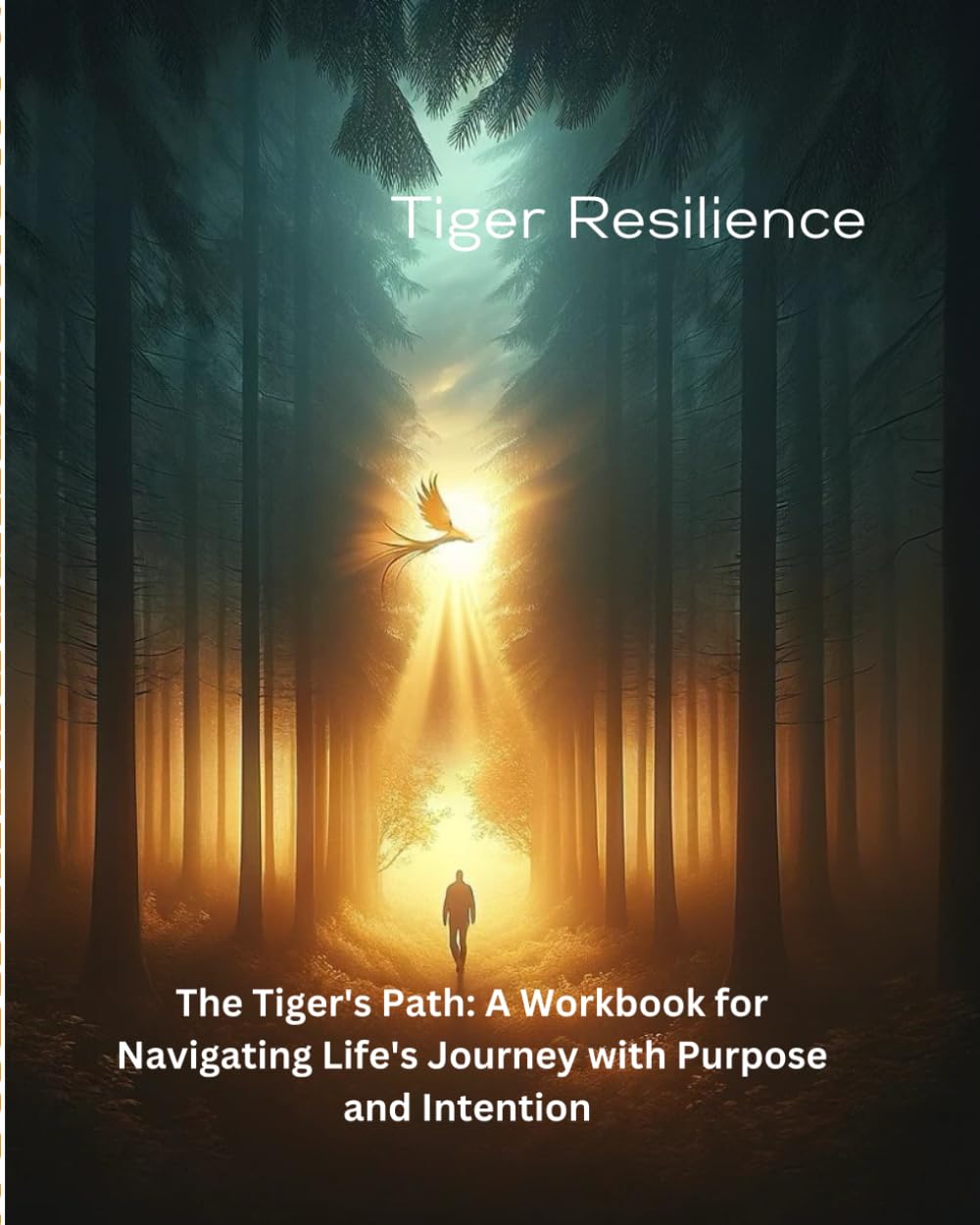 The Tiger's Path: A Workbook for Navigating Life's Journey with Purpose and Intention: Rising with Purpose – The Tiger and Phoenix