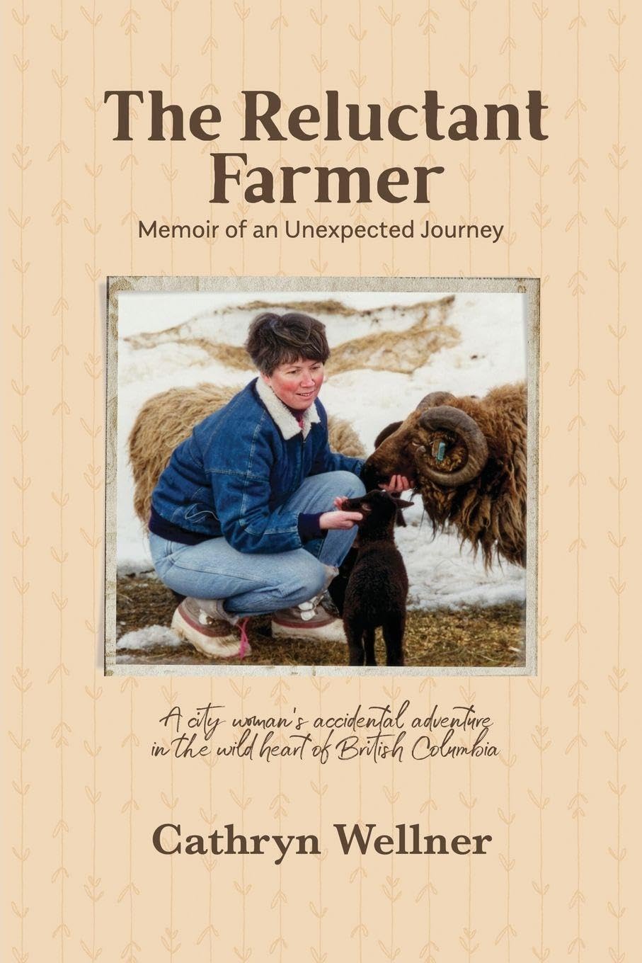 The Reluctant Farmer: Memoir of an Unexpected Journey
