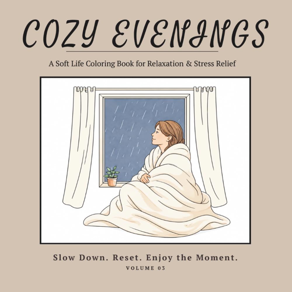 Cozy Evenings: A Soft Life Coloring Book for Relaxation & Stress Relief (Soft Life Coloring Series)
