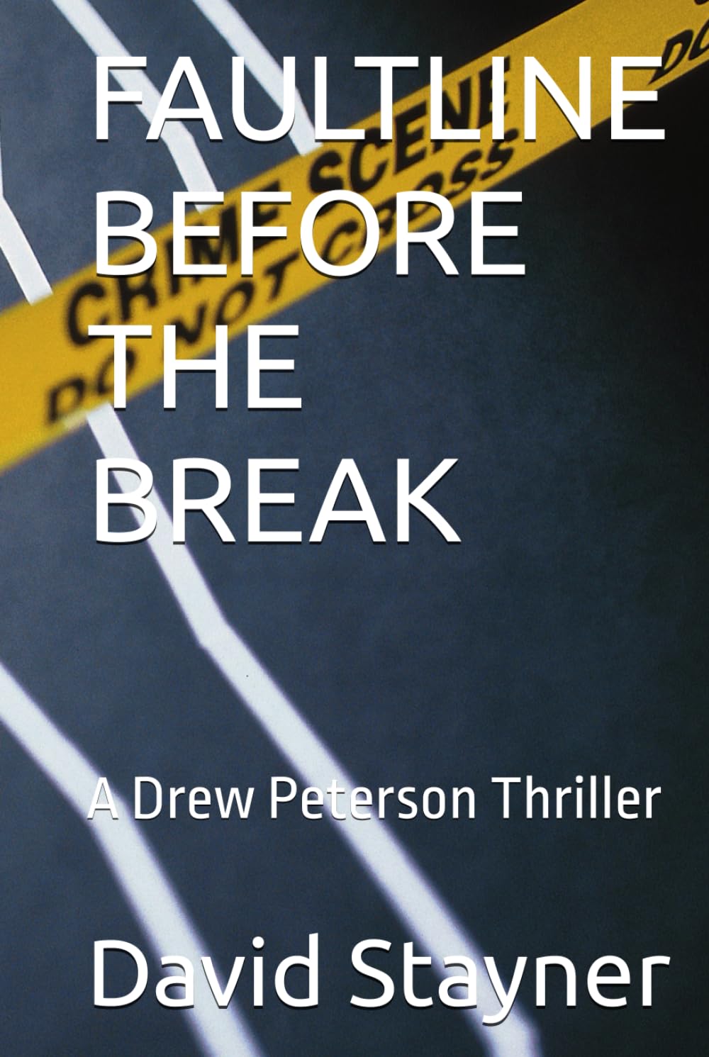 FAULTLINE BEFORE THE BREAK: A Drew Peterson Thriller