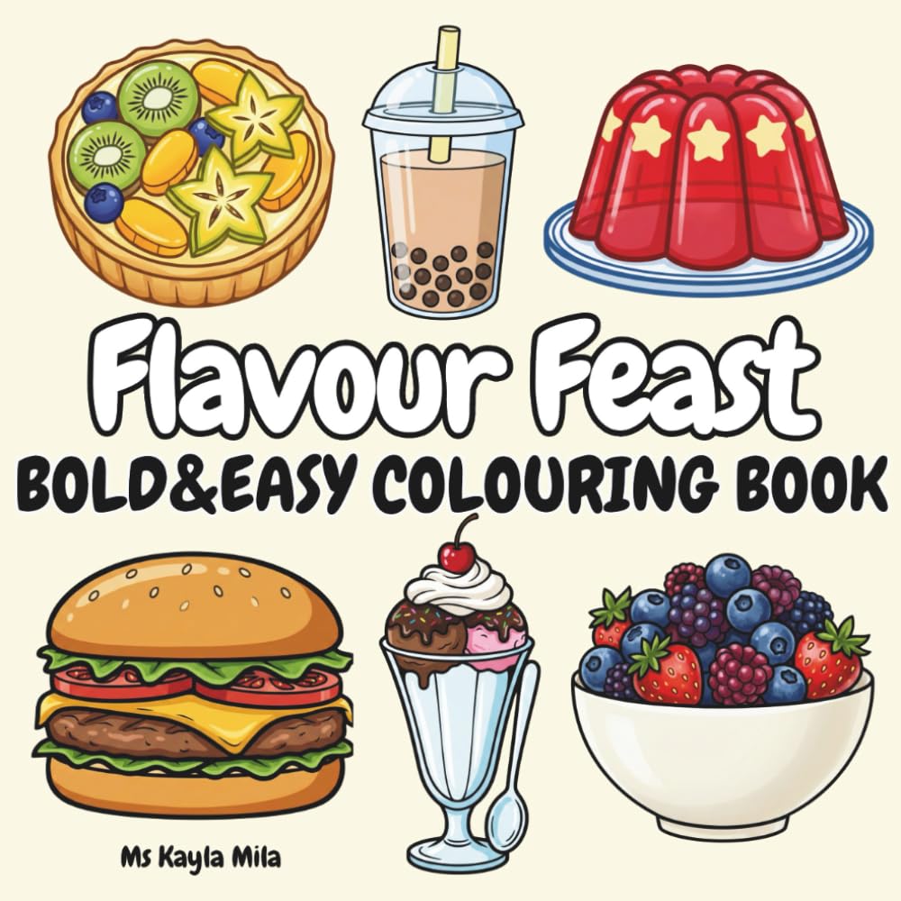 Flavour Feast: An Indulgent Bold and Easy Food, Sweets and Drinks Colouring Book for Adults and Teens to Relax and Unwind