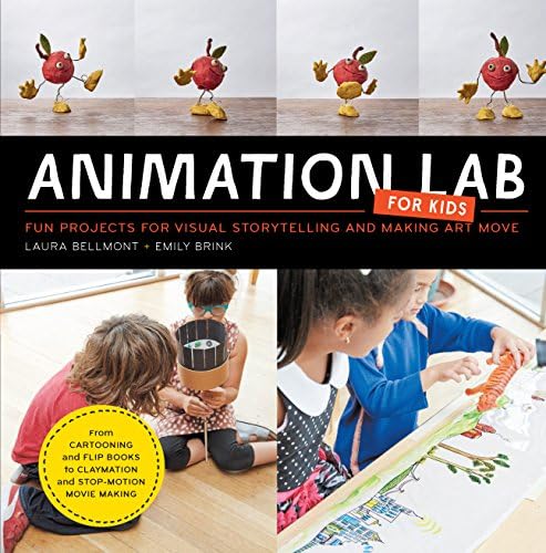 Animation Lab for Kids: Fun Projects for Visual Storytelling and Making Art Move - From cartooning and flip books to claymation and stop-motion movie making Kindle Edition