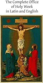 The Complete Office of Holy Week in Latin and English: According to the Roman Missal and Breviary