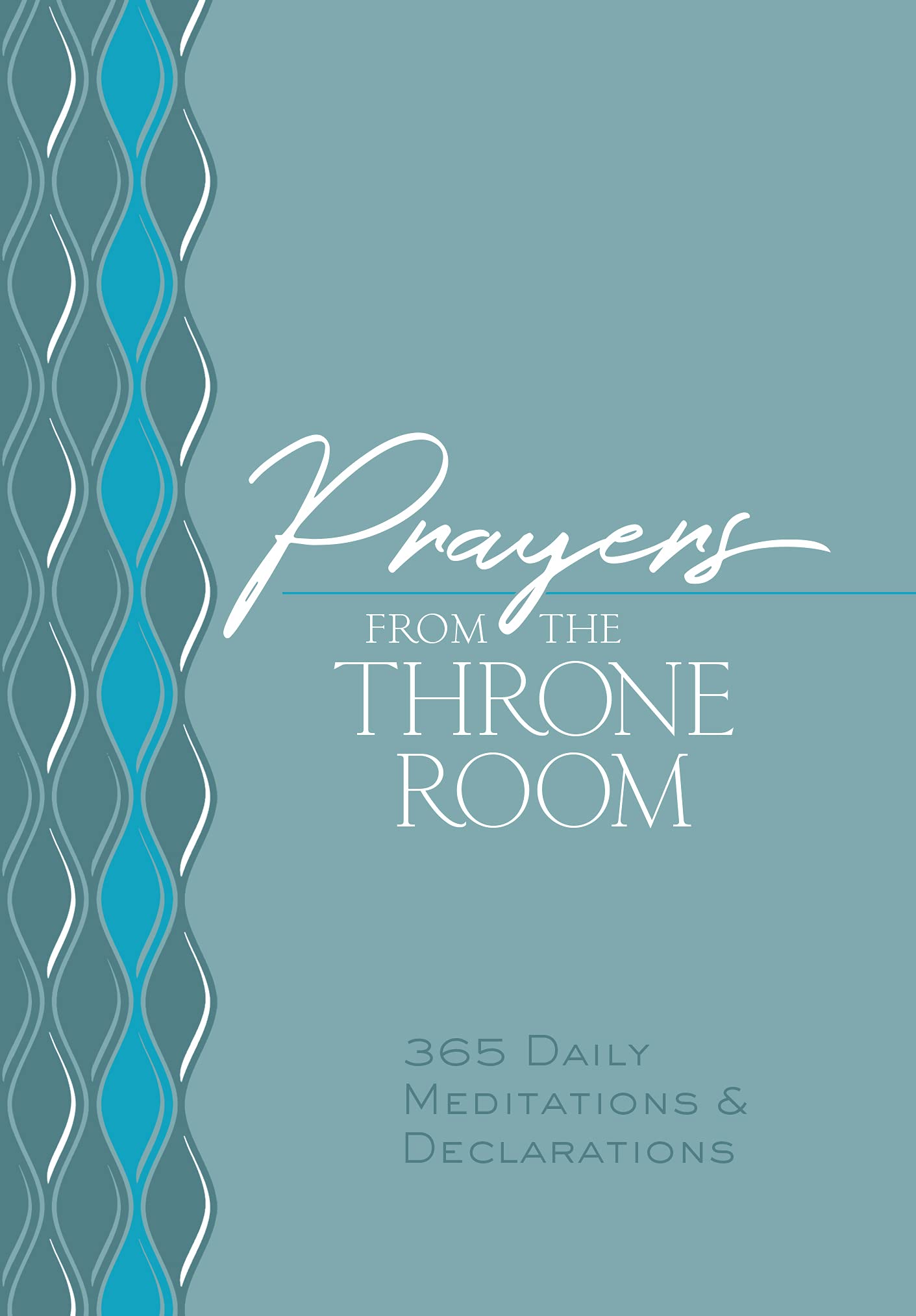 Prayers from the Throne Room: 365 Daily Meditations & Declarations (The Passion Translation Devotionals)