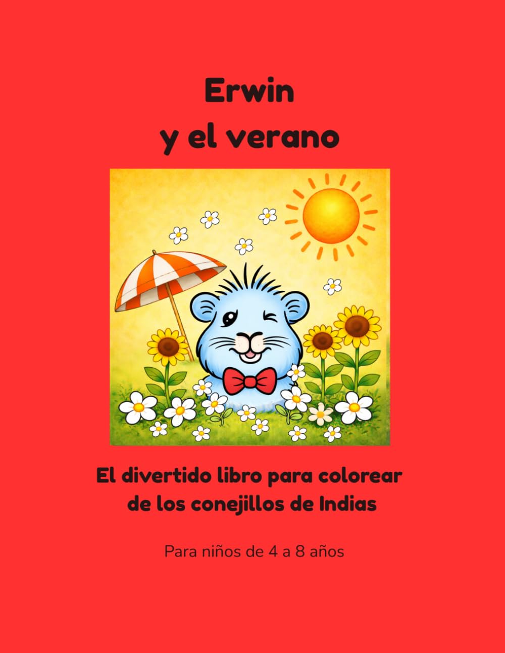 Erwin y el verano: El divertido libro para colorear de los conejillos de Indias (Erwin y su familia – Libros para colorear)