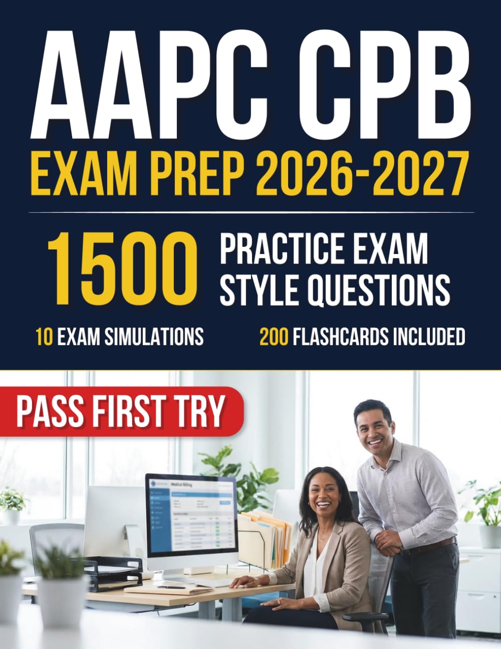 AAPC CPB Exam Prep: The Complete & Exam-Aligned Study Guide with 1,500 Practice Questions, Real Claim Scenarios, and Timed Practice to Master CMS-1500 and Pass the CPB Exam with Confidence