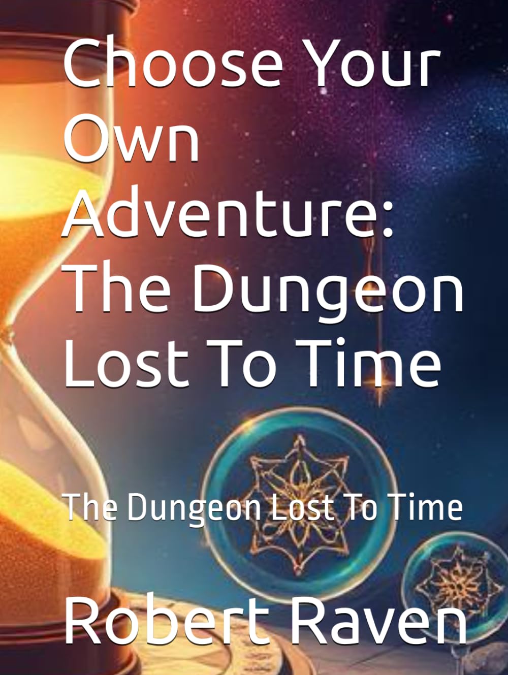 Choose Your Own Adventure: The Dungeon Lost To Time: The Dungeon Lost To Time