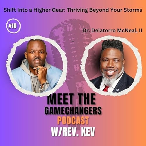 Episode 10: Thriving Through the Storm with Dr. Delatorro McNeal II