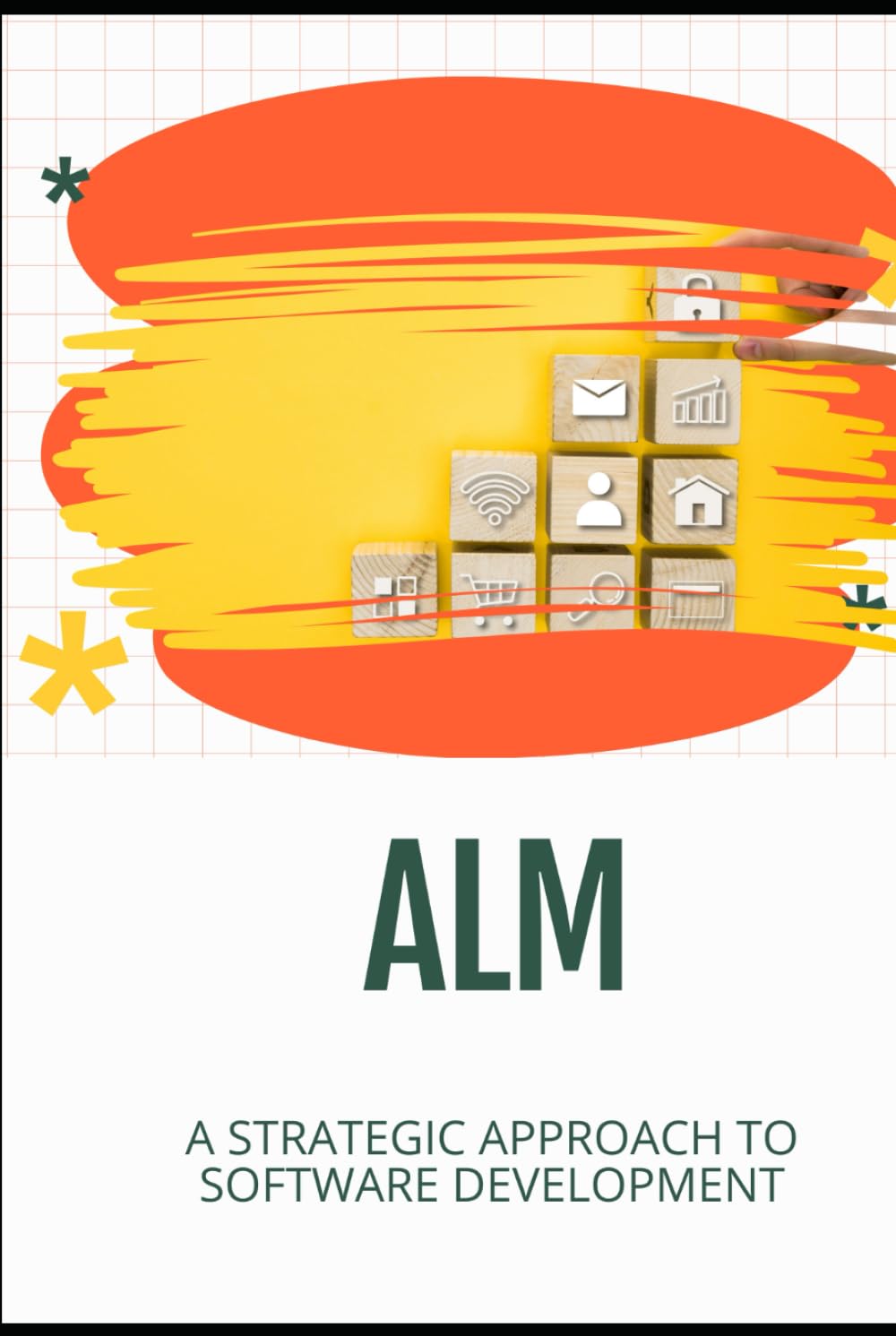 ALM: A Strategic Approach to Software Development