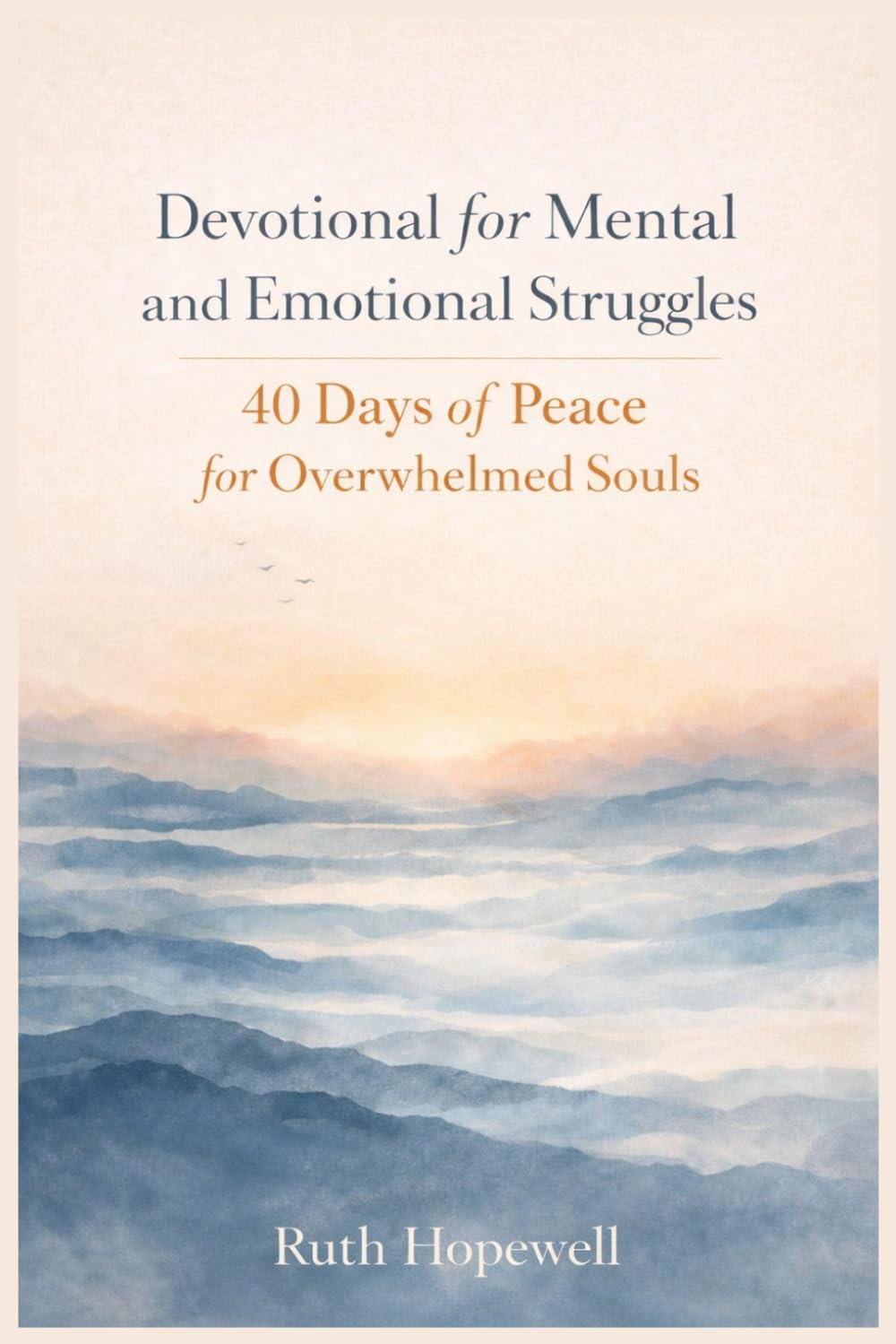 Devotional for Mental and Emotional Struggles: 40 Days of Peace for Overwhelmed Souls