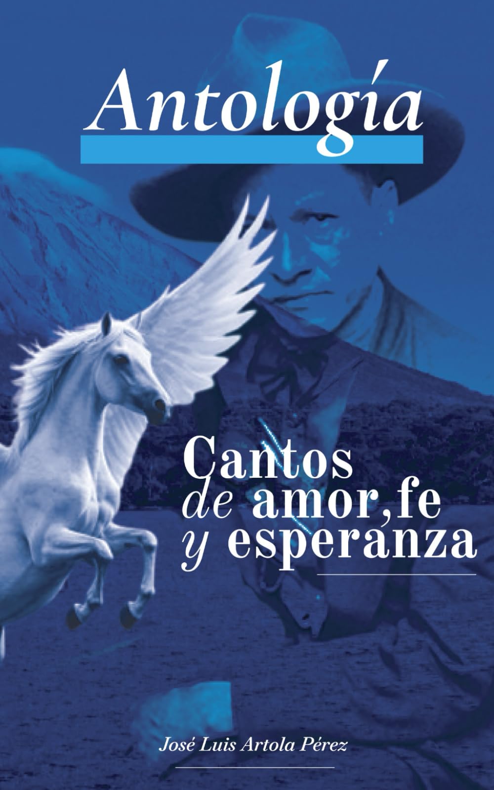 Antología: Cantos de Amor, Fe y Esperanza