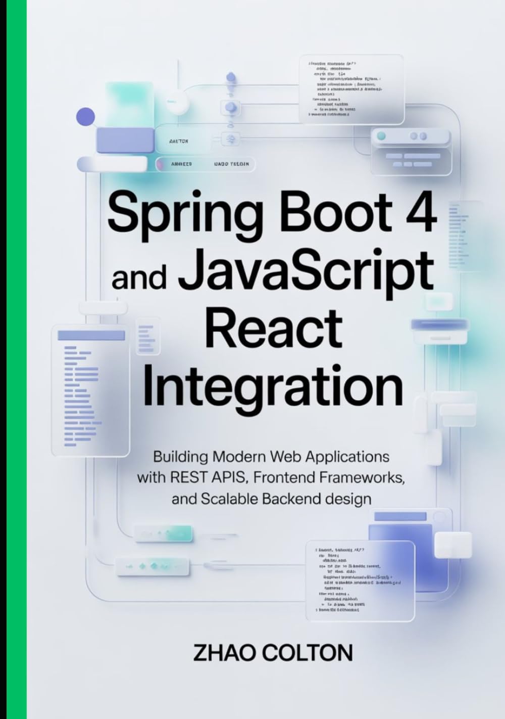 Spring Boot 4 and JavaScript React Integration: Building Modern Web Applications with REST APIs, Frontend Frameworks, and Scalable Backend Design