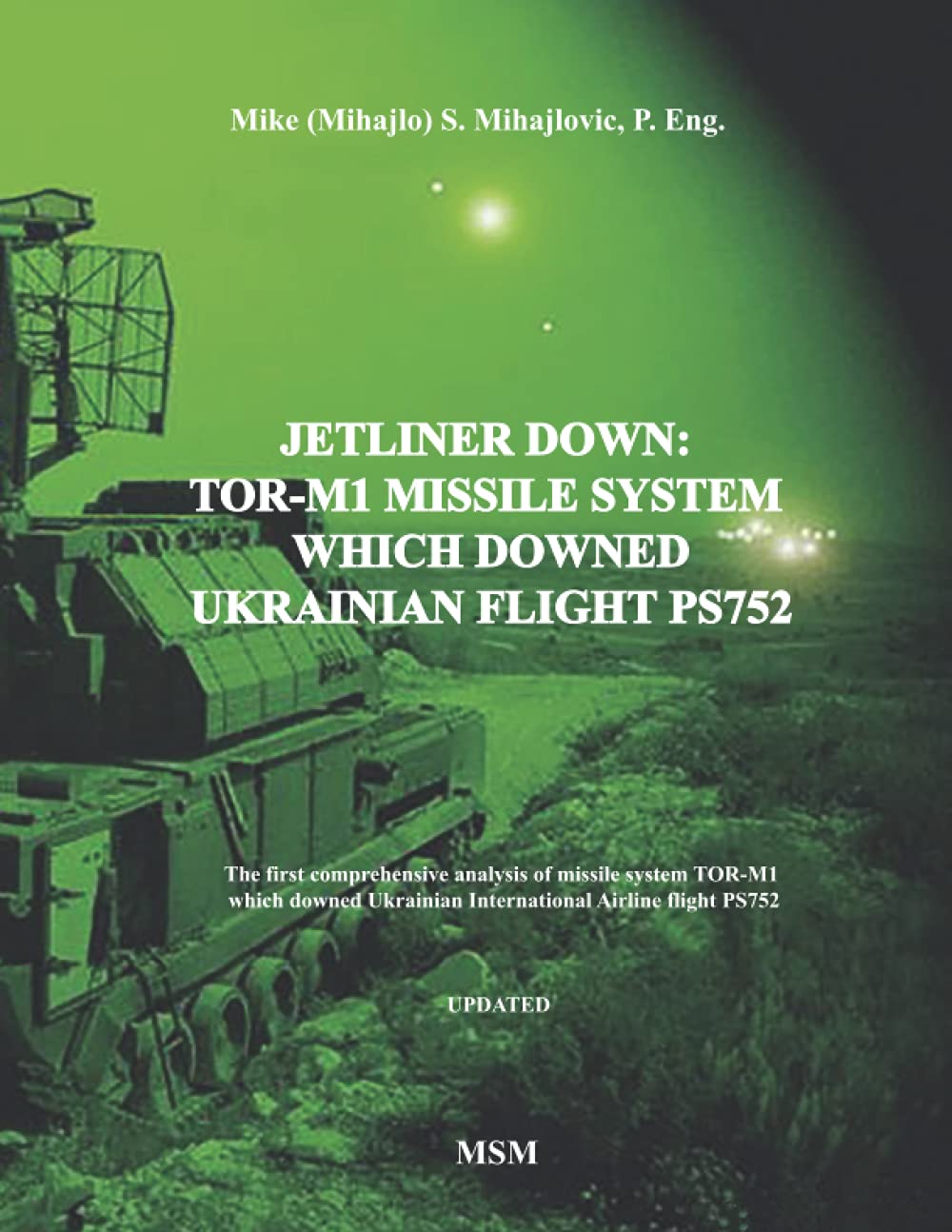 JETLINER DOWN: TOR-M1 MISSILE SYSTEM WHICH DOWNED UKRAINIAN FLIGHT PS752: The first book in the English language about missile system TOR-M1 which ... Airline flight PS752: 2 (Modern Warfare)