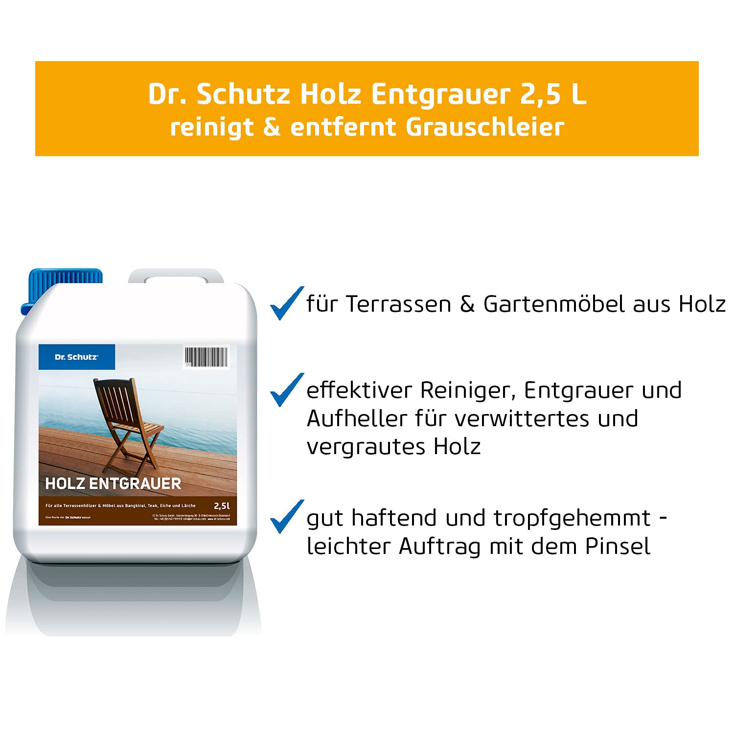 Dr. Schutz Holz Entgrauer 2,5 L | Holzreiniger für vergraute Holzoberflächen im Außenbereich | Holzentgrauer für frische Optik | Holz Aufheller | Terrassenreiniger | Entgrauer Holz | Teak Entgrauer