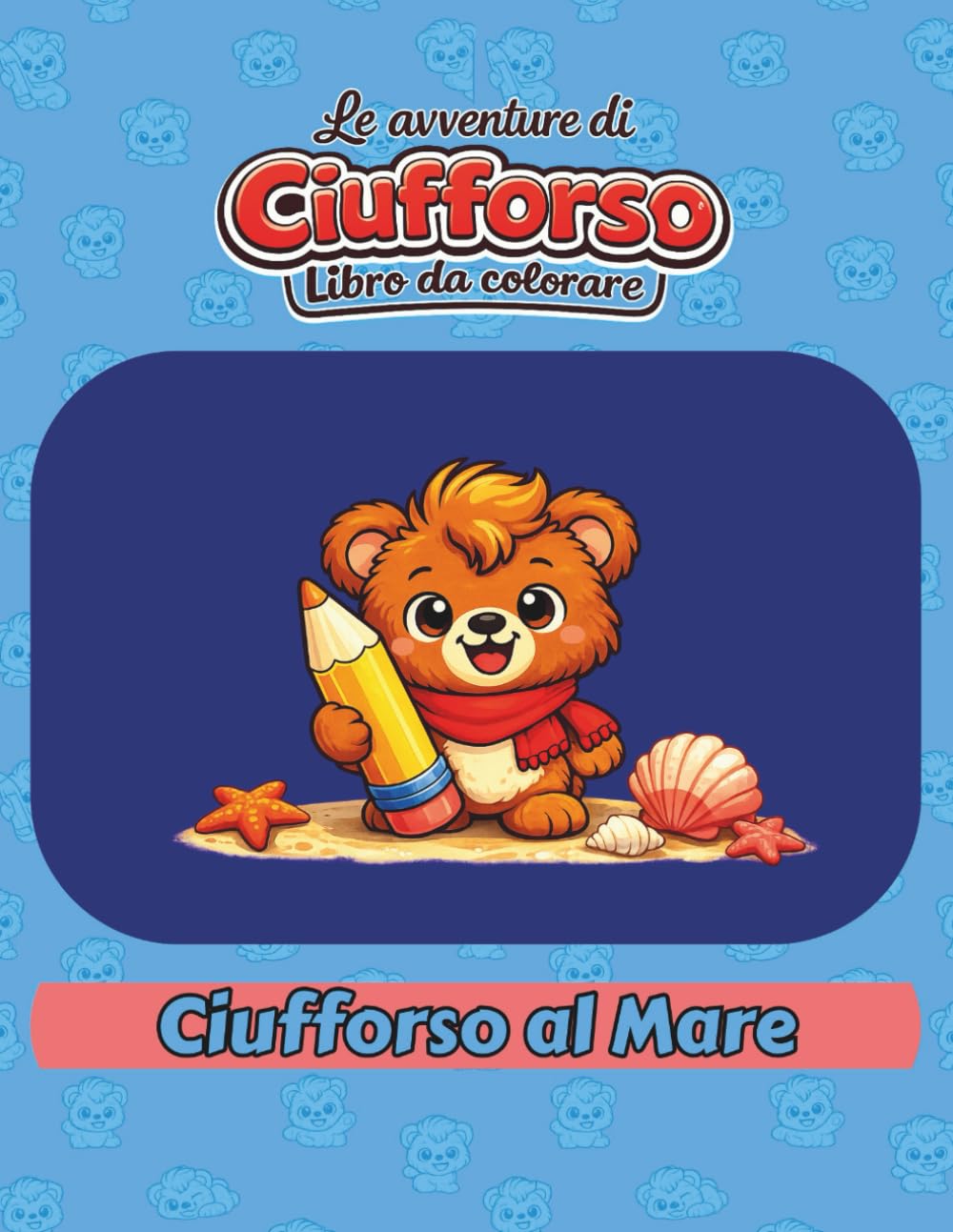 Le Avventure di Ciufforso - Ciufforso al Parco: Libro da colorare - Per bambini dai 4 anni (Le Avventure di CIufforso - Libri da colorare)