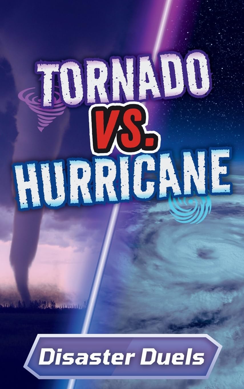Tornado vs. Hurricane: A Science Showdown for Kids (Disaster Duels)