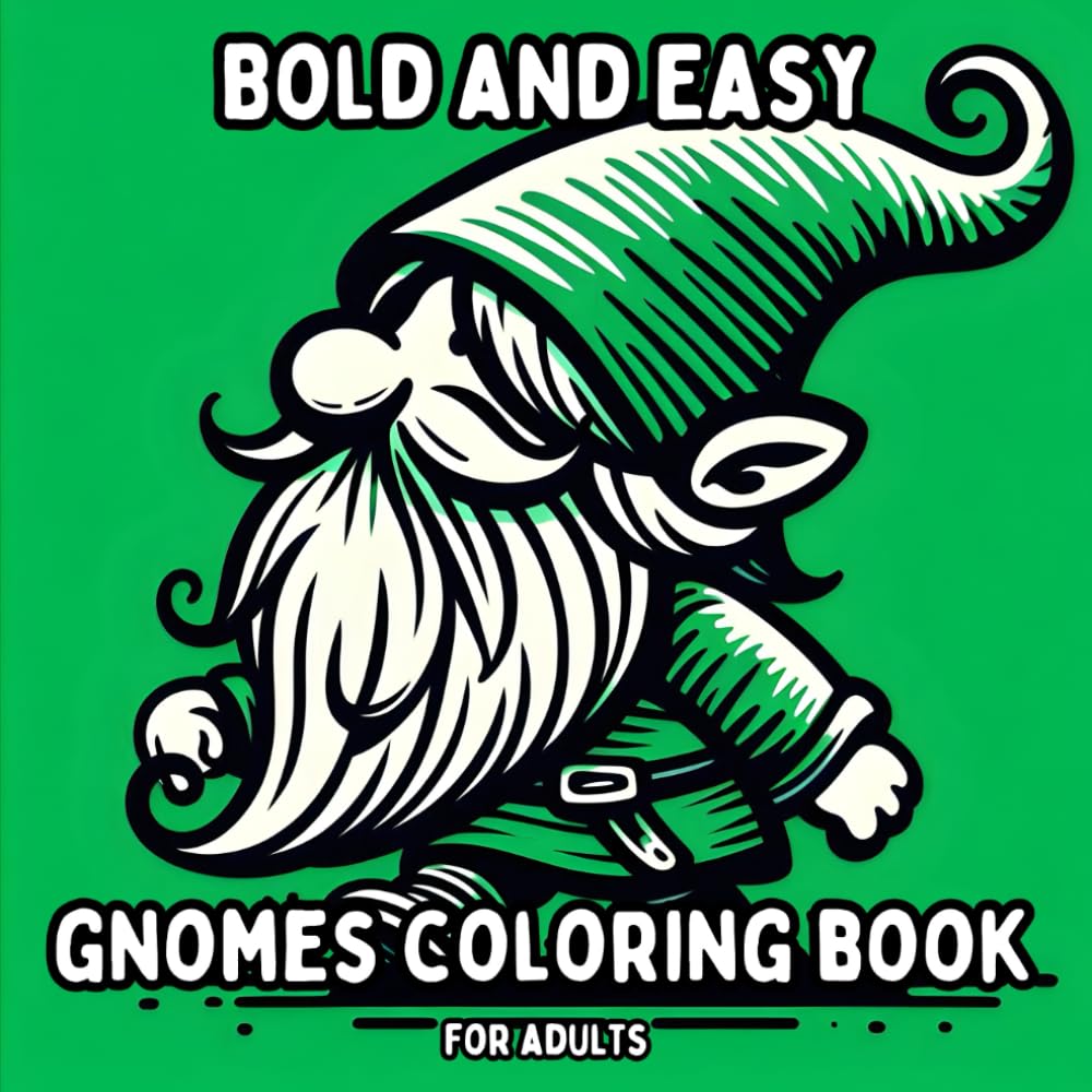 Bold and Easy Gnomes Coloring Book for Adults: Simple and Large Print Gnome Designs for Relaxing and Stress Free Coloring (Bold and Easy Coloring