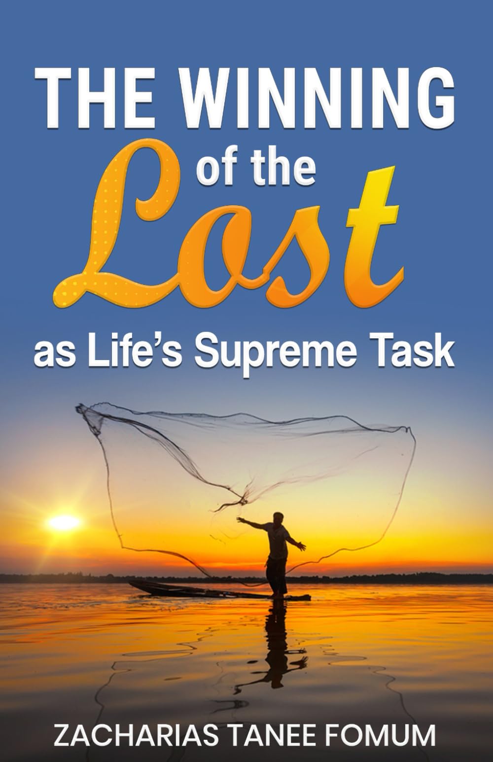 The Winning of the Lost as Life's Supreme Task: 4 (Evangelism)