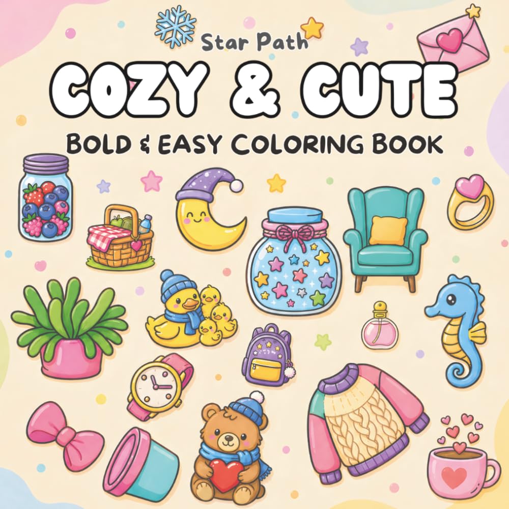 Cozy & Cute: Stress Relief Coloring Book for Adults, Teens & Kids – Simple Hygge-Inspired Illustrations( Bold & Easy Coloring)