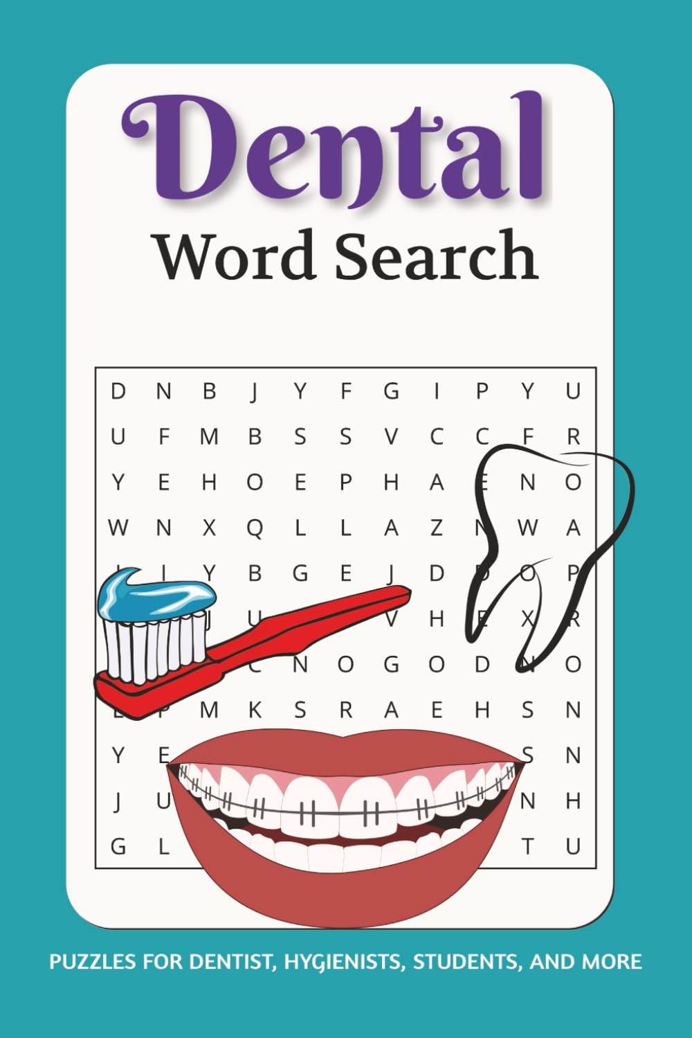 Dental Word Search Book: Word Searches with Easy to Read Print about Dentistry, Oral Health, and More | 6x9 inches, 110 pages | 50+ Puzzles ... Gift for Vacations, Holiday, and Free Times