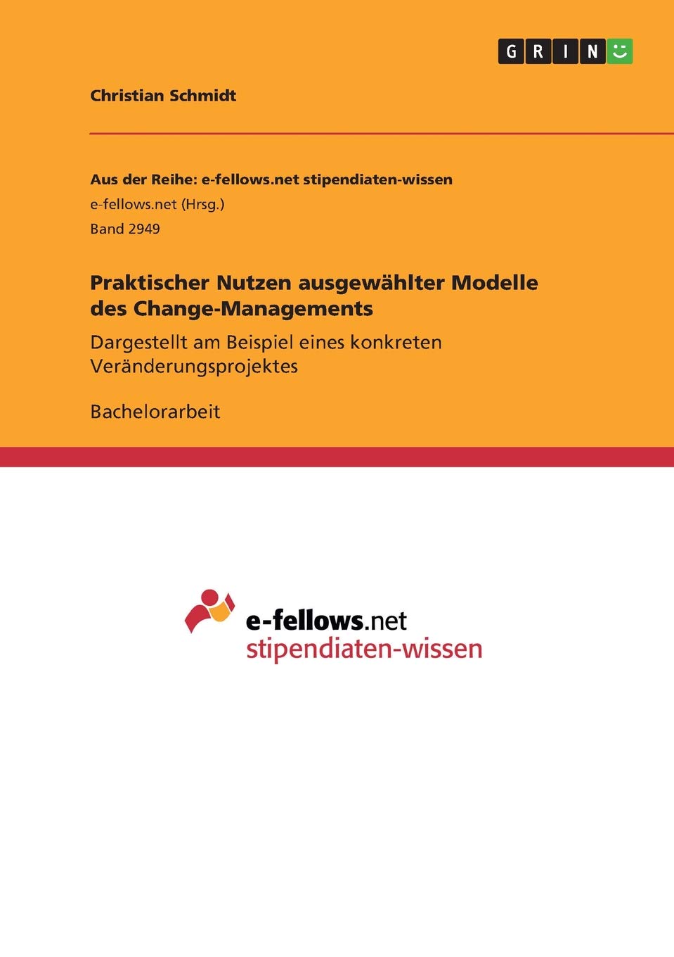 Praktischer Nutzen ausgewählter Modelle des Change-Managements: Dargestellt am Beispiel eines konkreten Veränderungsprojektes (German Edition)