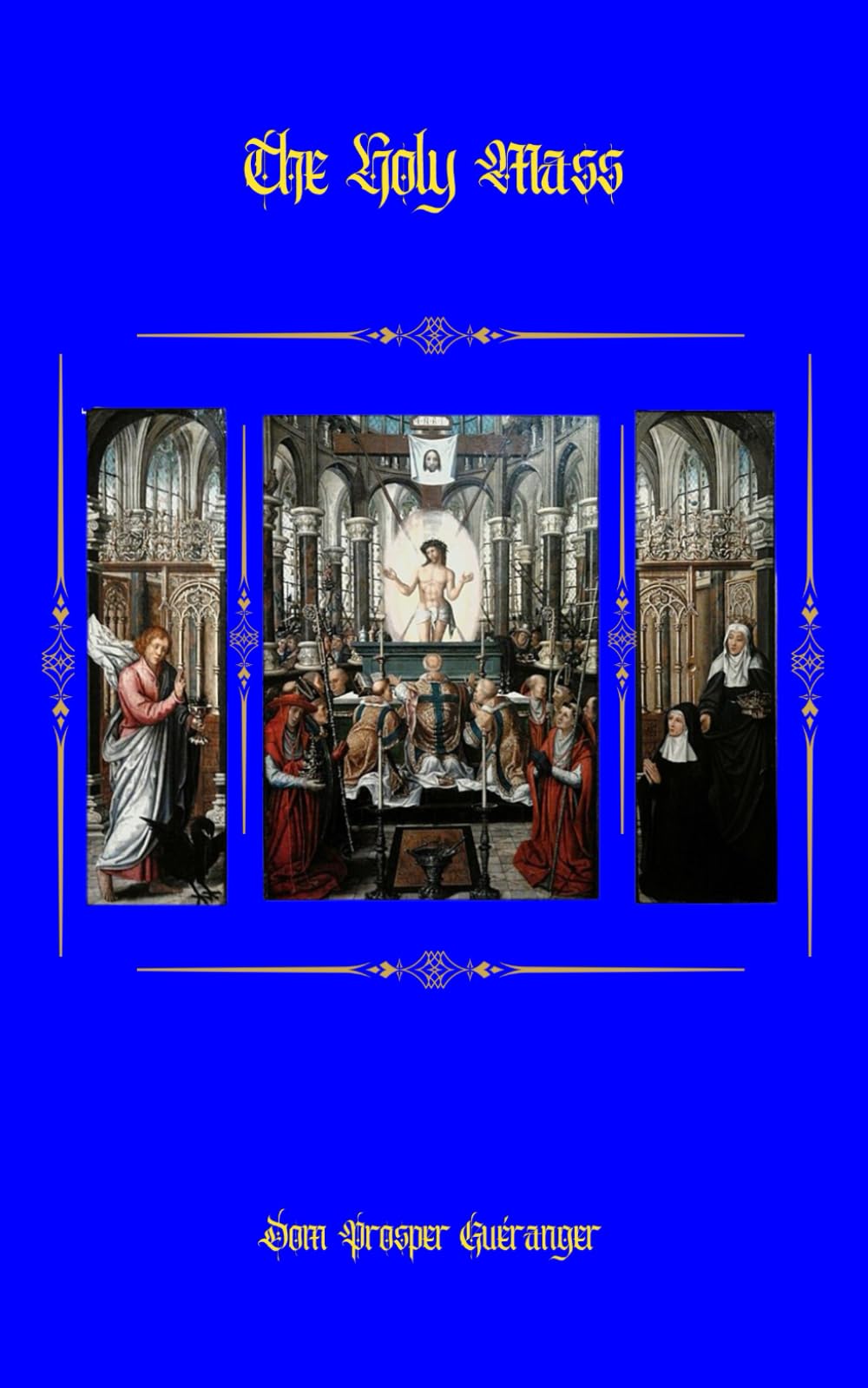 The Holy Mass: Explanations of the Prayers and Ceremonies of the Tridentine Rite