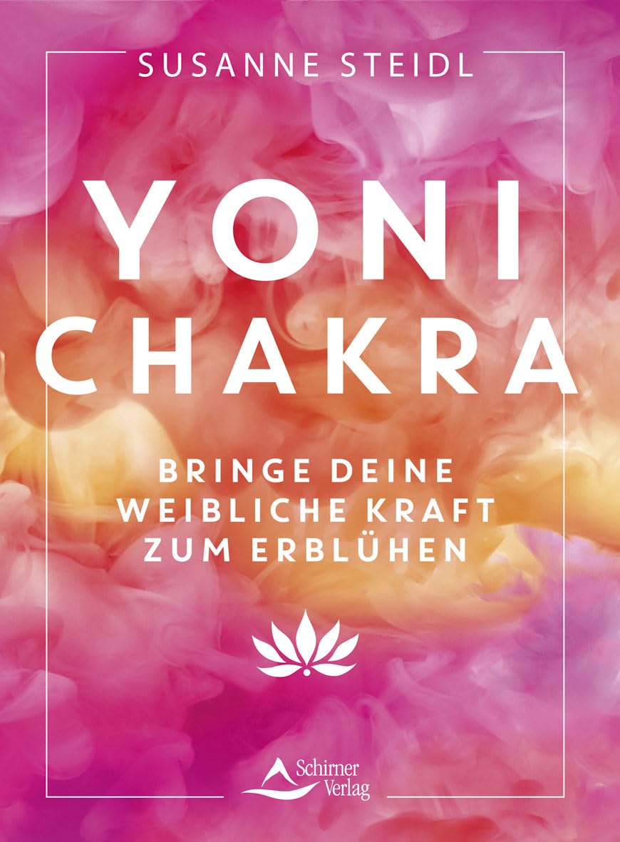 Yoni-Chakra: Bringe deine weibliche Kraft zum Erblühen