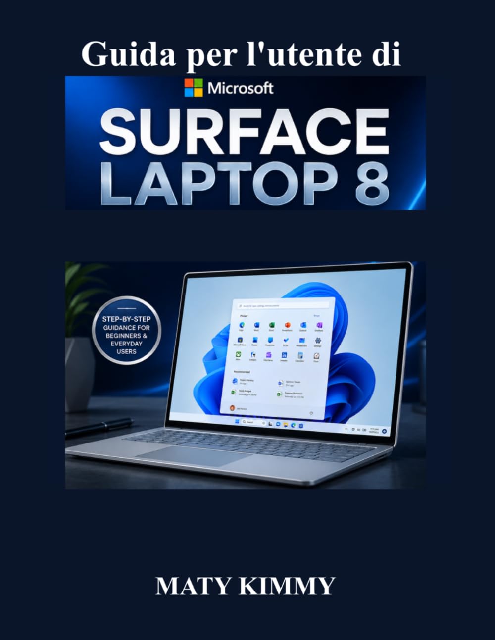 Guida per l'utente di Microsoft Surface Laptop 8: Un manuale semplice e pratico per la configurazione, la personalizzazione, la gestione dei file, la sicurezza e le funzionalità intelligenti