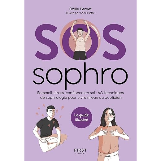 SOS Sophrologie - Sommeil, stress, confiance en soi : 60 techniques de sophrologie pour vivre mieux au quotidien: Sommeil, stress, confiance en soi : ... de sophrologie pour vivre mieux au quotidien