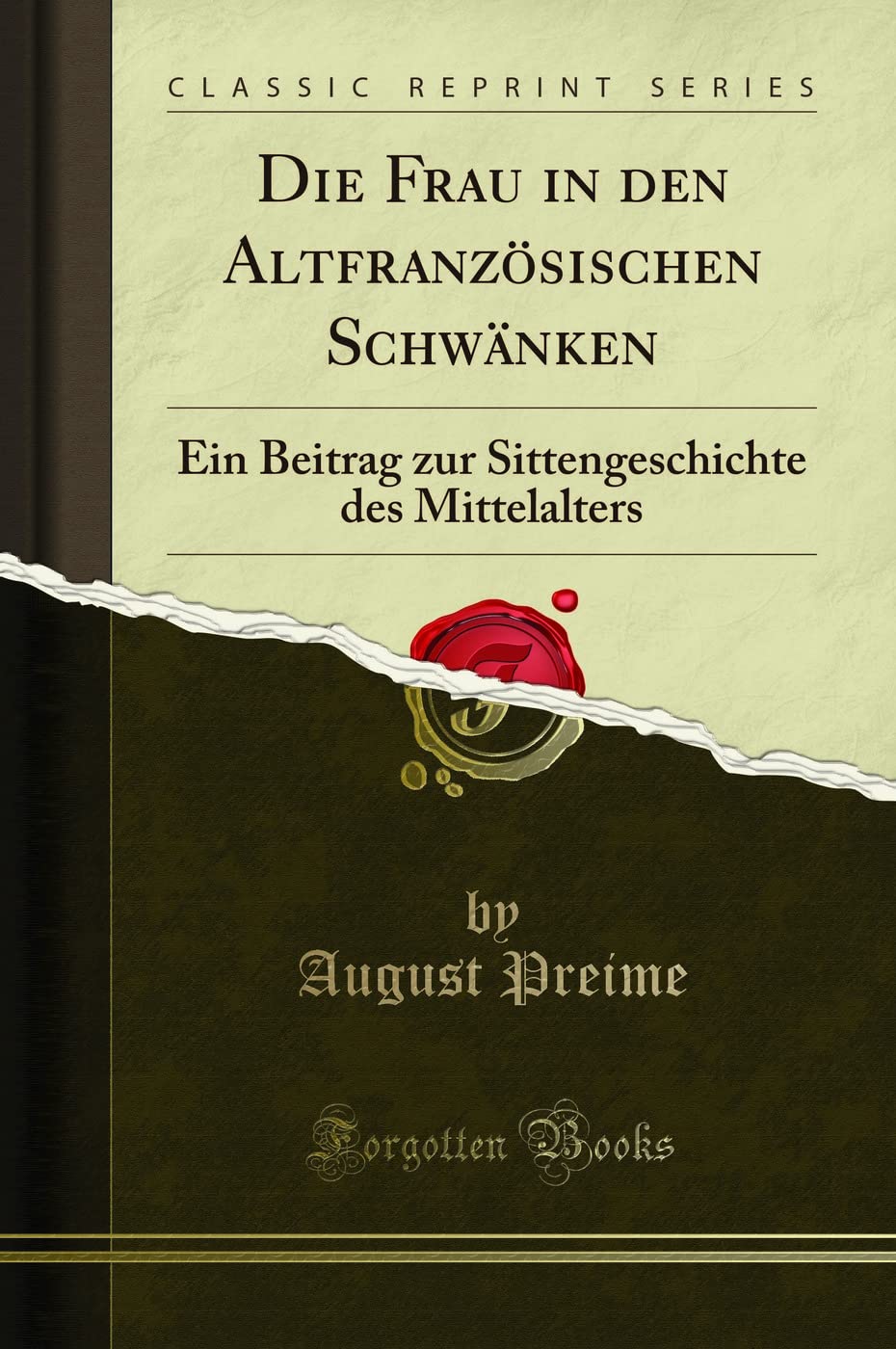 Die Frau in Den Altfranzoesischen Schwaenken: Ein Beitrag Zur Sittengeschichte Des Mittelalters (Classic Reprint)
