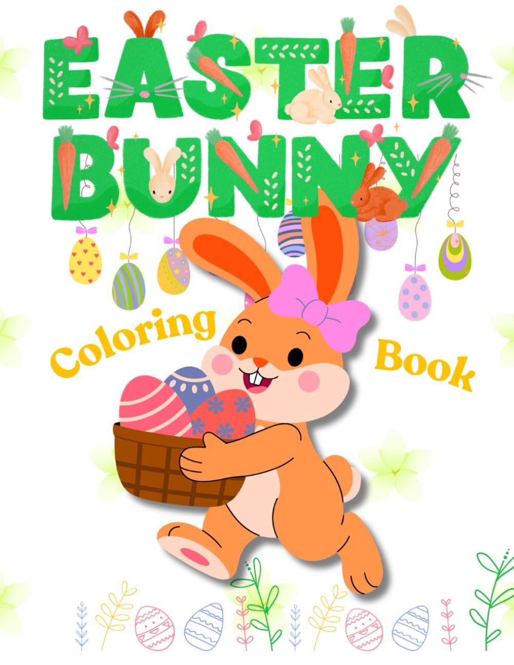 Easter Bunny Coloring Book: for Kids Ages 2–12: Cute Easter Bunnies and Easter Eggs Coloring Pages Fun Easter Activity Book for Toddlers and Children ... Book for Boys and Girls Large Simple Designs