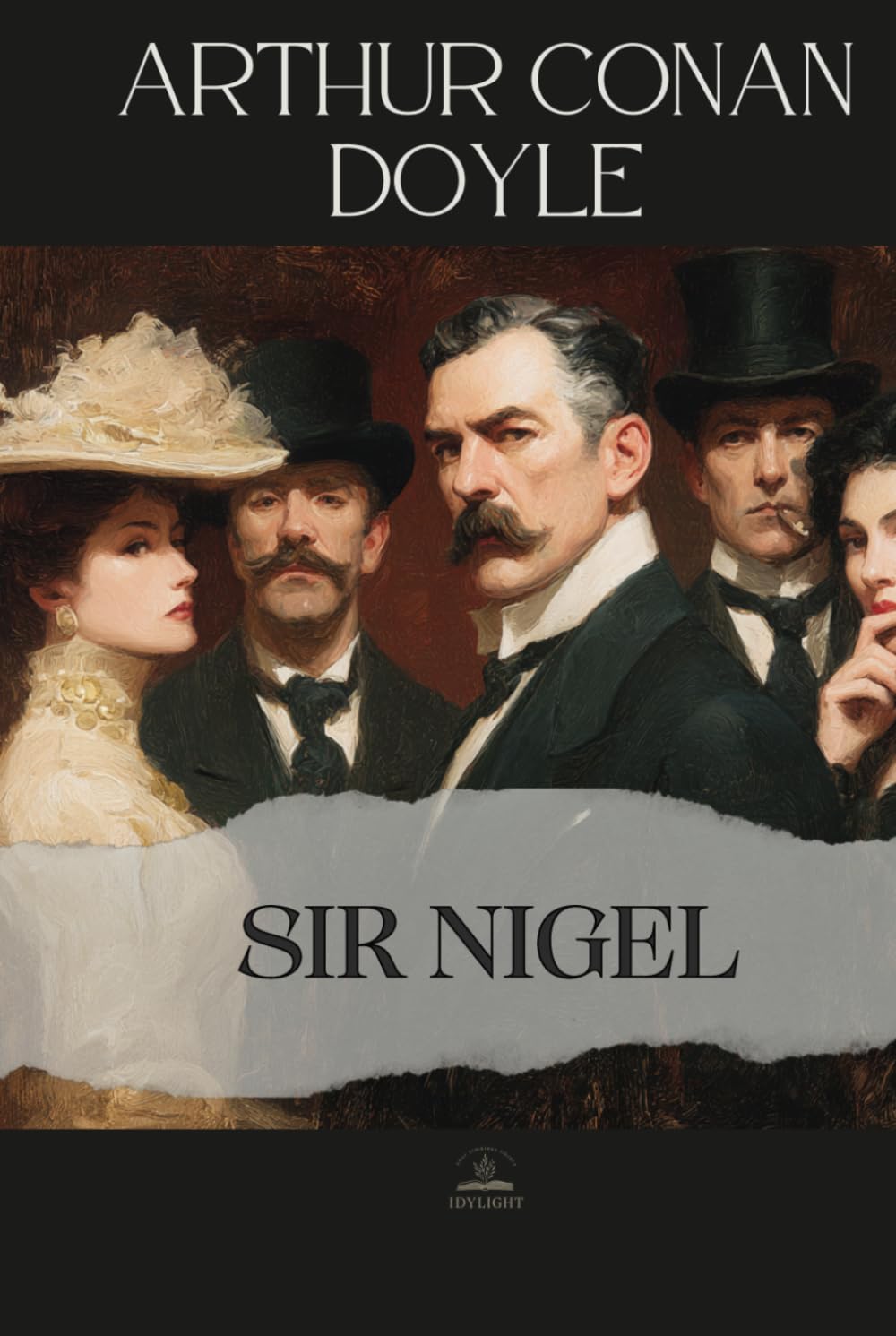 Sir Nigel: The Original Unabridged Novel of Honor, Loyalty, and the Formation of Character