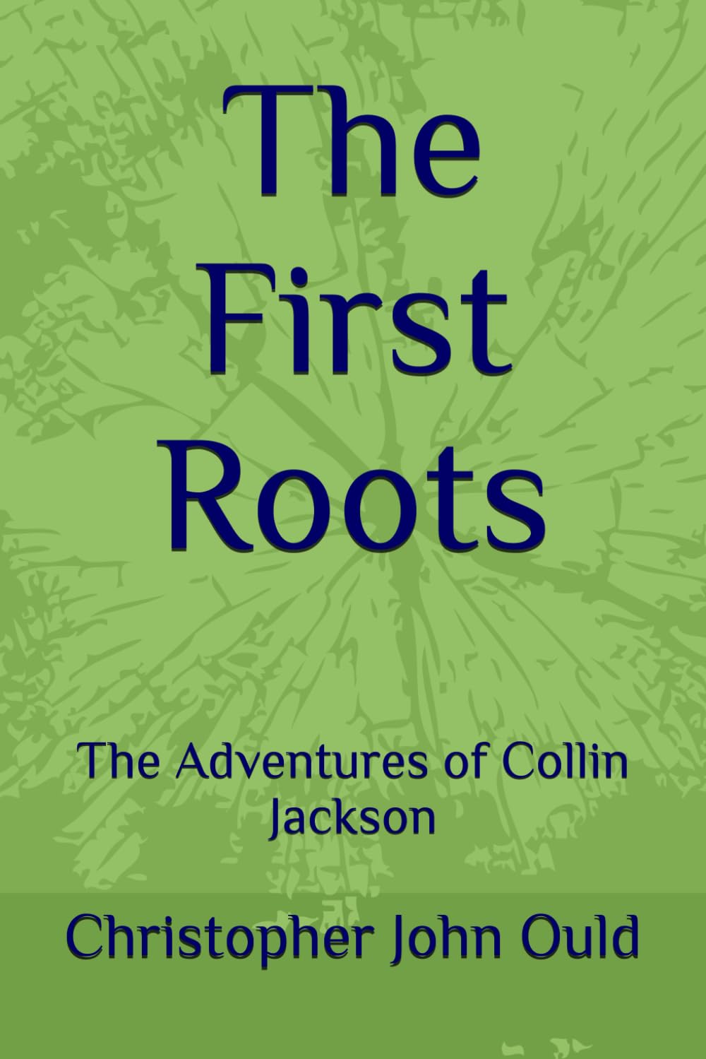 The First Roots: The Adventures of Collin Jackson