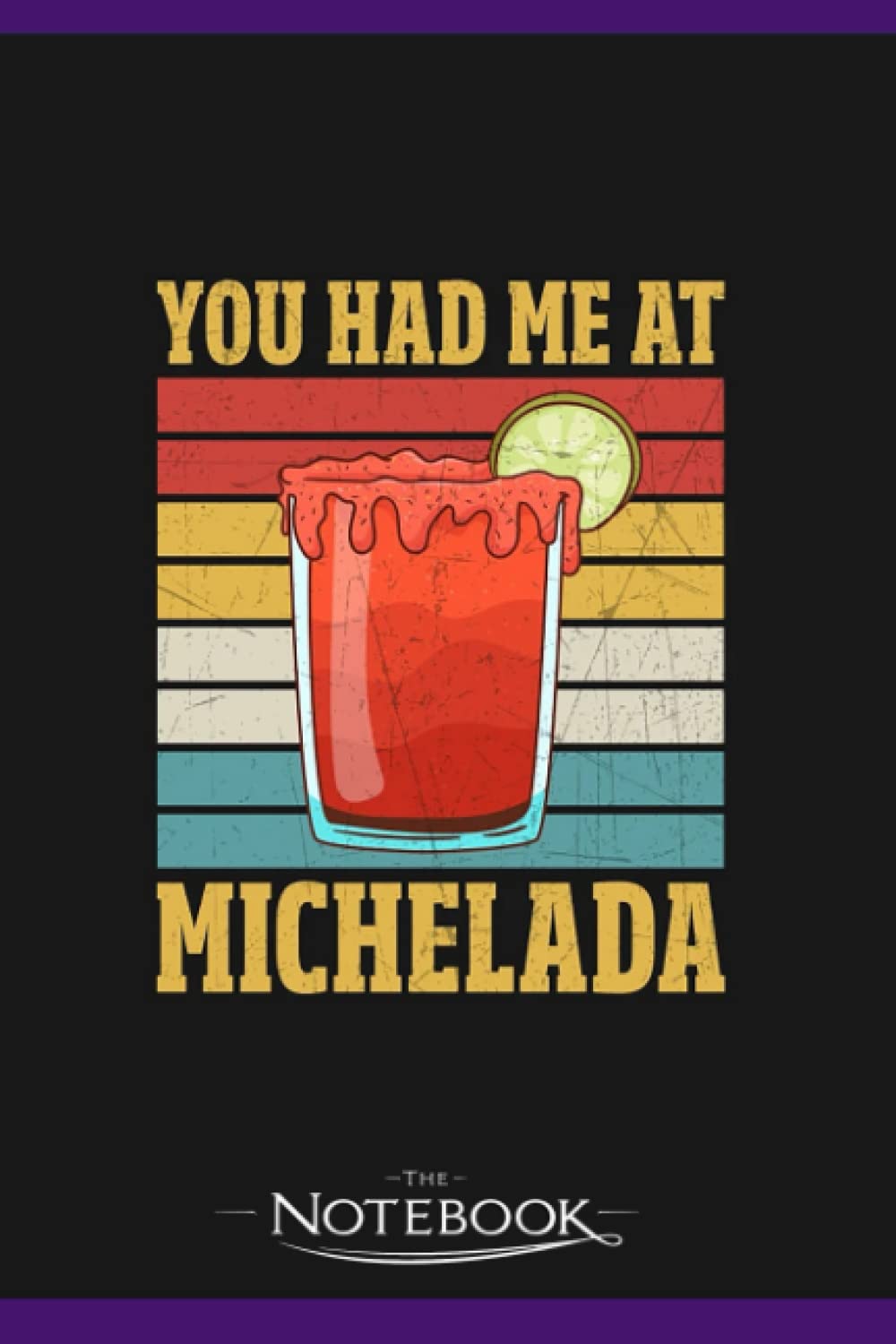 You Had Me At Michelada Notebook: Journaling and Writing Gift for Family, Friend And Yourself 6x9 120 Pages |Planner Notebook, Note Pad, Notes