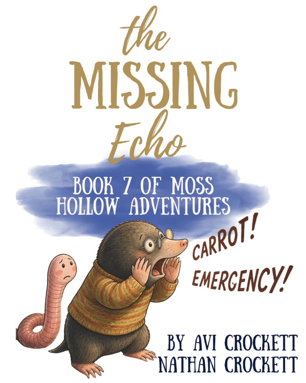 The Missing Echo: Book 7 of Moss Hollow Adventures (The Moss Hollow Adventures of Matthew the Mole and Wiggle the Earthworm)