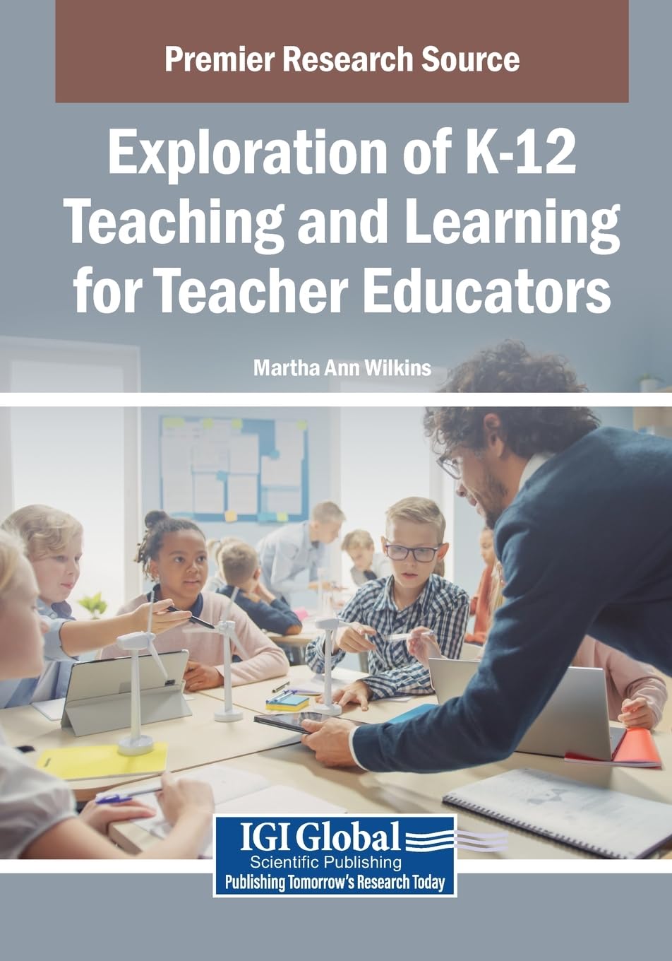 Exploration of K-12 Teaching and Learning for Teacher Educators