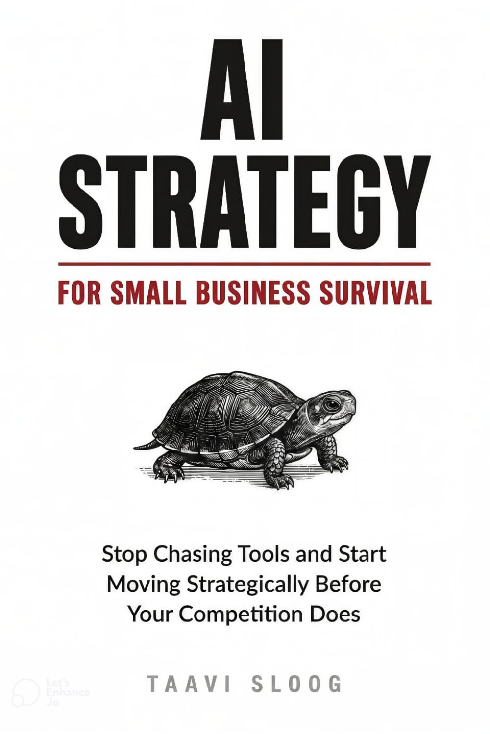 AI Strategy for Small Business Survival: Stop Chasing Tools and Start Moving Strategically Before Your Competition Does